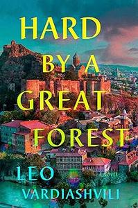 Hard by a Great Forest A Novel