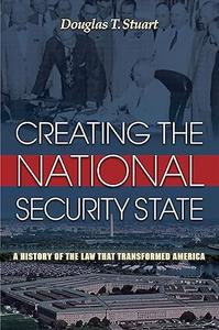 Creating the National Security State A History of the Law That Transformed America (2024)