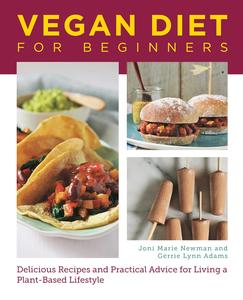 Vegan Diet for Beginners Delicious Recipes and Practical Advice for Living a Plant–Based Lifestyle