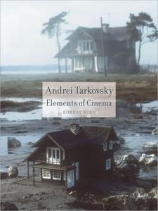 Andrei Tarkovsky Elements of Cinema