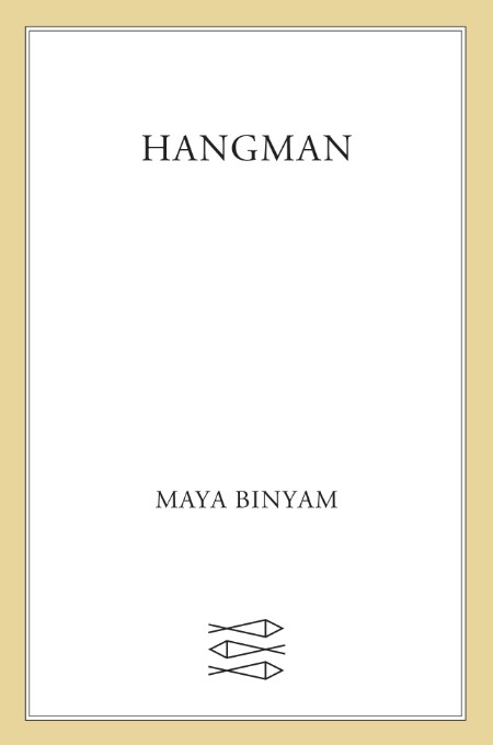 Hangman by Maya Binyam A3a5ff1adf53a78bd7ae7cf9ae097ec8