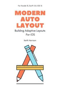 Modern Auto Layout Building Adaptive Layouts For iOS (For Xcode 13, Swift 5 & iOS 15)