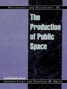 Philosophy and Geography II The Production of Public Space