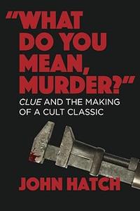 What Do You Mean, Murder Clue and the Making of a Cult Classic