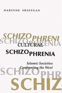 Cultural Schizophrenia Islamic Societies Confronting the West