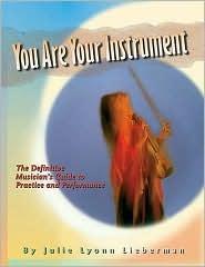 You Are Your Instrument the Definitive Musician’s Guide to Practice and Performance