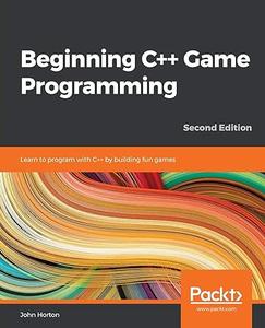 Beginning C++ Game Programming Learn to program with C++ by building fun games, 2nd Edition (2024)