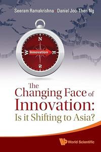 Changing Face Of Innovation, The Is It Shifting To Asia