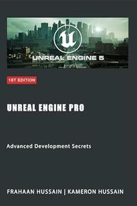 Unreal Engine Pro Advanced Development Secrets