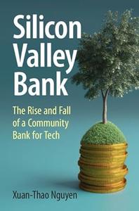 Silicon Valley Bank The Rise and Fall of a Community Bank for Tech