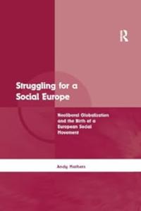 Struggling for a Social Europe Neoliberal Globalization and the Birth of a European Social Movement