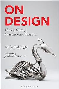 On Design Theory, History, Education and Practice