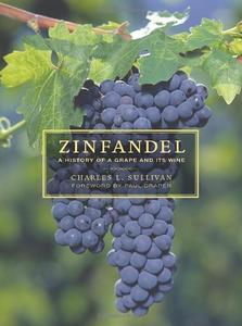 Zinfandel A History of a Grape and Its Wine