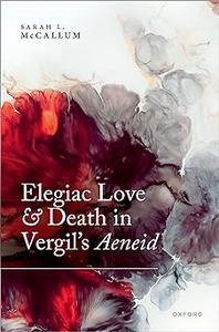 Elegiac Love and Death in Vergil’s Aeneid
