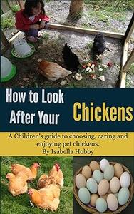 How to look after your Chickens Pet Care for Children