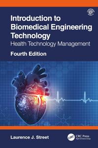 Introduction to Biomedical Engineering Technology Health Technology Management, 4th Edition