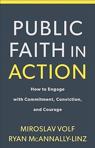 Public Faith in Action How to Engage with Commitment, Conviction, and Courage