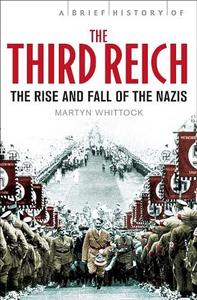 A Brief History of the Third Reich The Rise and Fall of the Nazis