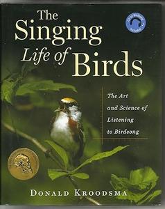 The Singing Life Of Birds The Art And Science Of Listening To Birdsong
