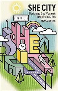 She City Designing Out Women's Inequity in Cities
