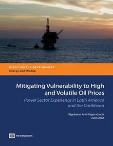 Mitigating Vulnerability to High and Volatile Oil Prices Power Sector Experience in Latin America and the Caribbean