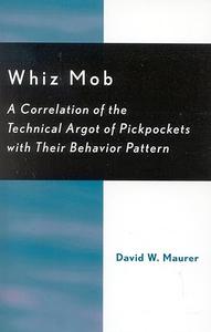 Whiz Mob A Correlation of the Technical Argot of Pickpockets with Their Behavior Pattern