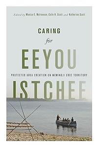 Caring for Eeyou Istchee Protected Area Creation on Wemindji Cree Territory