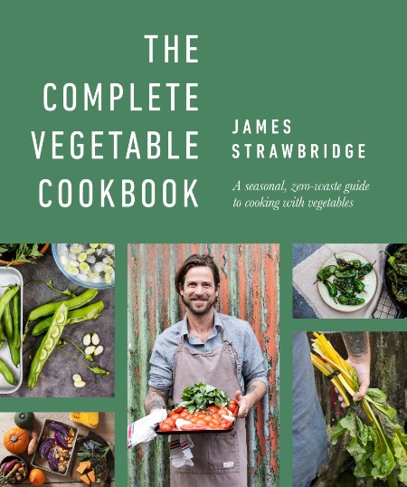 The Complete Vegetable Cookbook by James Strawbridge 9ab6641cfbb0bea05b5f9359670155d1