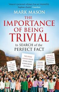 The Importance of Being Trivial in search of the perfect fact