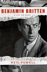 Benjamin Britten A Life for Music