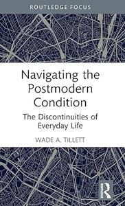 Navigating the Postmodern Condition The Discontinuities of Everyday Life