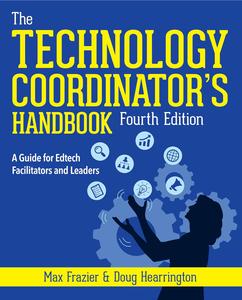 Technology Coordinator's Handbook A Guide for Edtech Facilitators and Leaders, 4th Edition