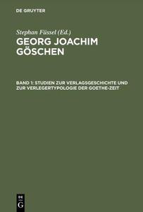 Studien zur Verlagsgeschichte und zur Verlegertypologie der Goethe-Zeit