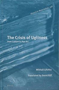 The Crisis of Ugliness From Cubism to Pop–Art