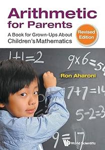 Arithmetic For Parents A Book For Grown–Ups About Children's Mathematics