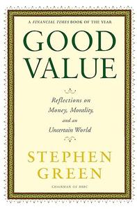 Good Value Reflections on Money, Morality and an Uncertain World