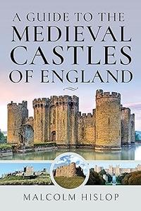 A Guide to the Medieval Castles of England (EPUB)