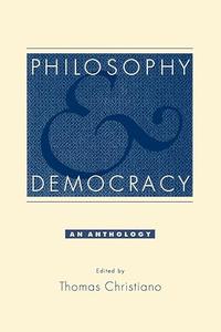 Philosophy and Democracy An Anthology