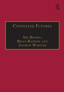 Contested Futures A Sociology of Prospective Techno–Science