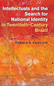 Intellectuals and the Search for National Identity in Twentieth–Century Brazil