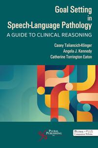 Goal Setting in Speech–Language Pathology A Guide to Clinical Reasoning
