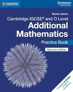 Cambridge IGCSE™ and O Level Additional Mathematics Practice Book  Ed 2
