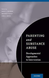 Parenting and Substance Abuse Developmental Approaches to Intervention