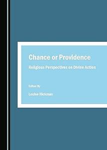 Chance or Providence Religious Perspectives on Divine Action