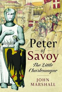 Peter of Savoy The Little Charlemagn