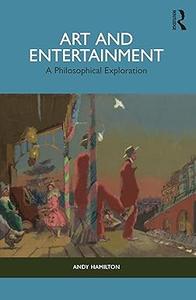 Art and Entertainment A Philosophical Exploration (ePUB)
