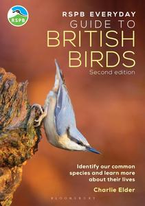 The RSPB Everyday Guide to British Birds Identify our common species and learn more about their live, 2nd Edition