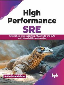 High Performance SRE Automation, error budgeting, RPAs, SLOs, and SLAs with site reliability engineering