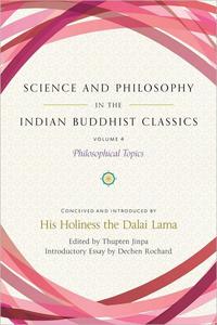 Science and Philosophy in the Indian Buddhist Classics, Vol. 4 Philosophical Topics