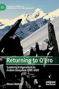 Returning to Q’ero Sustaining Indigeneity in an Andean Ecosystem 1969-2020